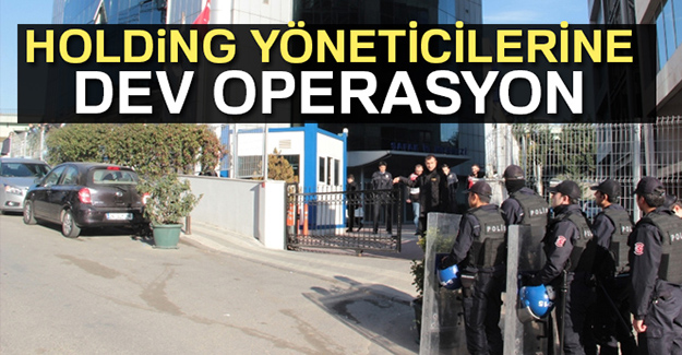 Holding Yöneticilerine Dev Operasyon!