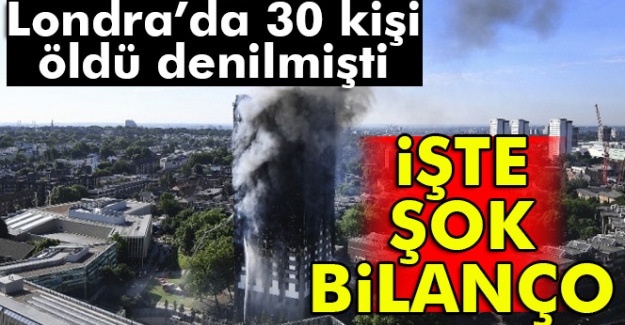 Londra'da 30 kişi öldü denilmişti... İste şok bilanço