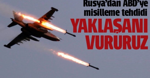 Rusya'dan ABD'ye tehdit! Yaklaşanı vururuz
