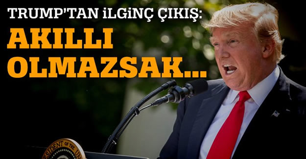 Trump'tan İlginç Çıkış!