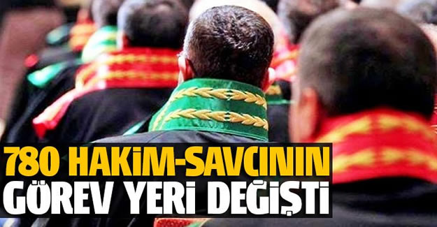 780 hakim ve savcının görev yeri değişti