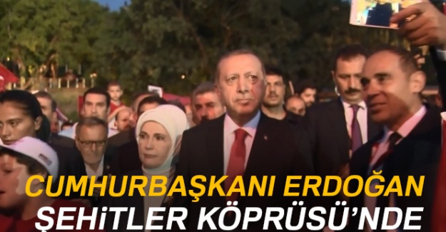 Cumhurbaşkanı Erdoğan 15 Temmuz Şehitler Köprüsü'nde