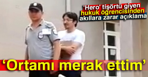 'Hero' tişörtü giyen hukuk öğrencisinden akıllara zarar açıklama