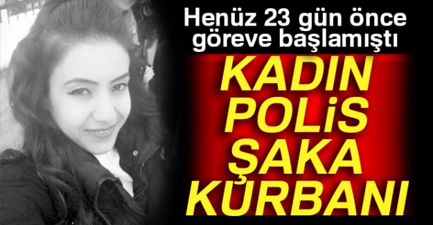 Kadın polis şaka kurbanı