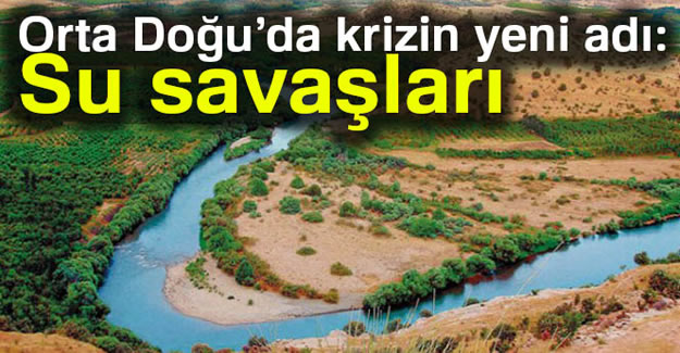 Orta Doğu'da krizin yeni adı: Su savaşları