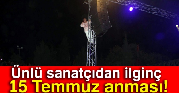 Ünlü sanatçıdan ilginç 15 Temmuz anması!