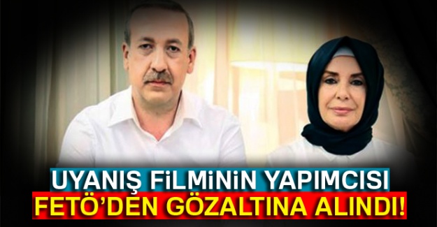 Uyanış filminin yapımcısı gözaltına alındı