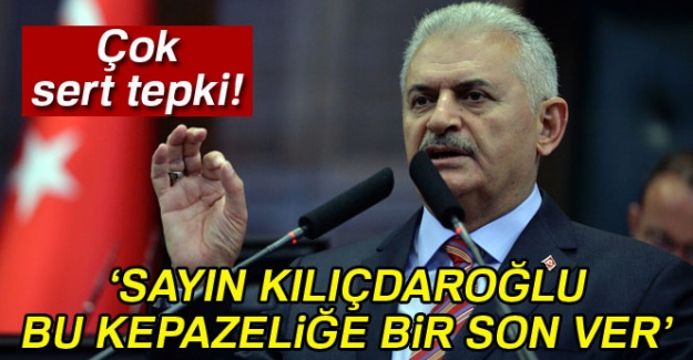 Başbakan Yıldırım’dan çok sert tepki! 'Sayın Kılıçdaroğlu bu kepazeliğe bir son ver'