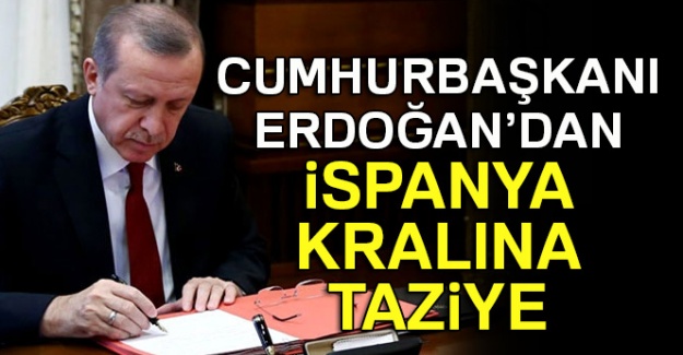 Erdoğan'dan İspanya Kralı'na taziye mesajı