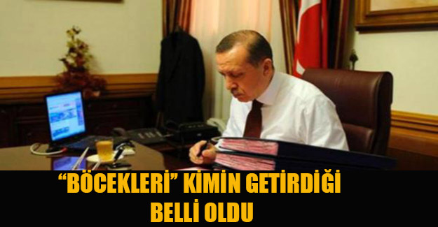 Erdoğan'ın ofisinden çıkan 'böcekleri' kimin getirdiği belli oldu