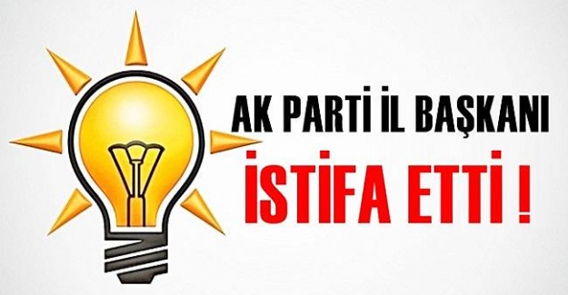 AK Parti'de bir il başkanı daha istifa etti