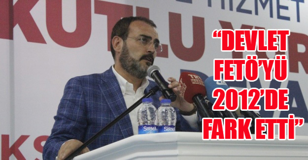 AK Parti Sözcüsü Ünal: “Devlet FETÖ’yü 2012’de fark etti”