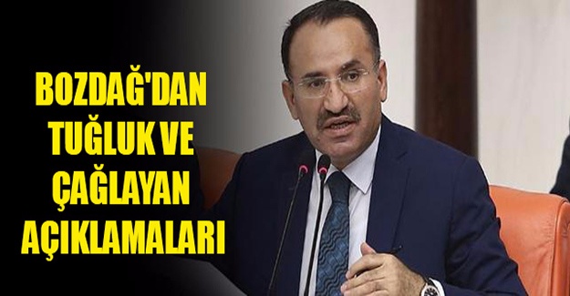Bekir Bozdağ'dan Tuğluk ve Çağlayan açıklamaları