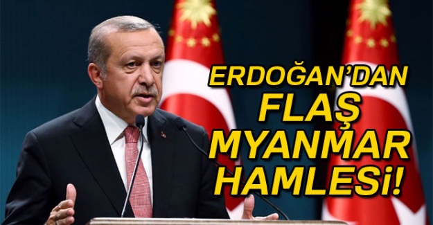 Cumhurbaşkanı Erdoğan'dan Myanmar hamlesi!