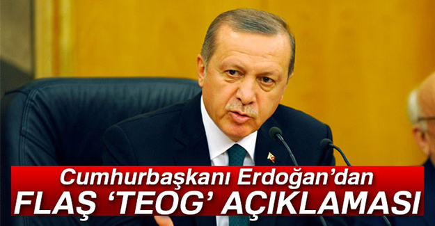 Cumhurbaşkanı Erdoğan'dan flaş 'TEOG' açıklaması