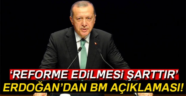 Erdoğan'dan BM açıklaması! 'BM'nin reforme edilmesi şarttır'