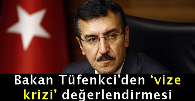 Bakan Tüfenkci'den 'vize krizi' değerlendirmesi