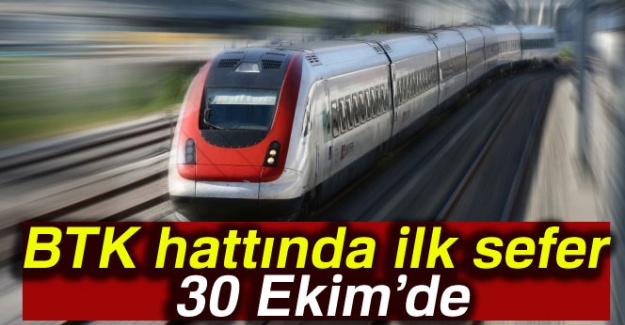 BTK hattında ilk sefer 30 Ekim’de