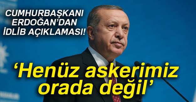Cumhurbaşkanı Erdoğan: “İdlib’de ciddi bir harekat var ve bu devam edecek”