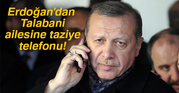 Erdoğan'dan Talabani ailesine taziye telefonu