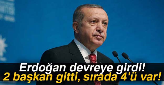 Erdoğan devreye girdi! 2 başkan gitti, sırada 4'ü var