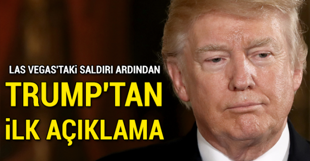 Las Vegas'taki saldırı ardından Trump'tan ilk açıklama
