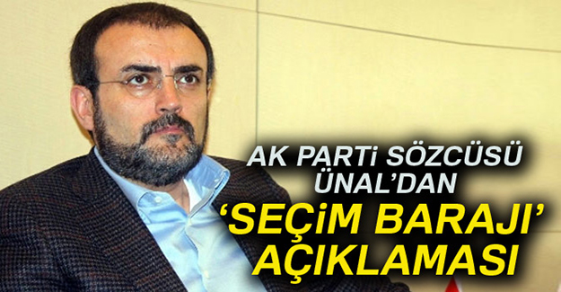 AK Parti Sözcüsü Ünal'dan 'seçim barajı' açıklaması
