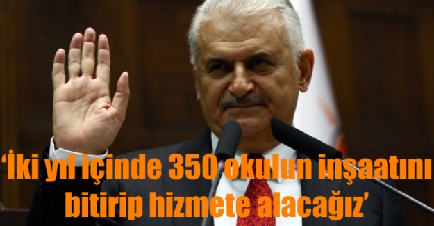 Başbakan Yıldırım: İki yıl içinde 350 okulun inşaatını bitirip hizmete alacağız