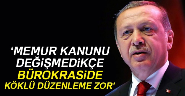 Cumhurbaşkanı Erdoğan: '657 olduğu sürece...''
