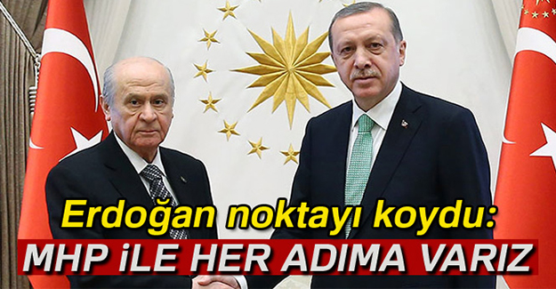 Cumhurbaşkanı Erdoğan: MHP ile her adımı atmaya hazırız