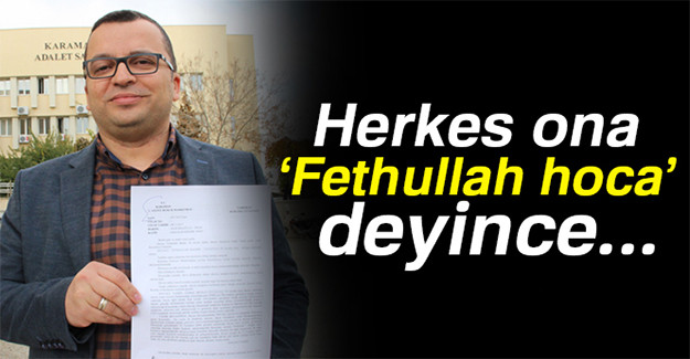 Herkes ona 'Fethullah hoca' deyince...