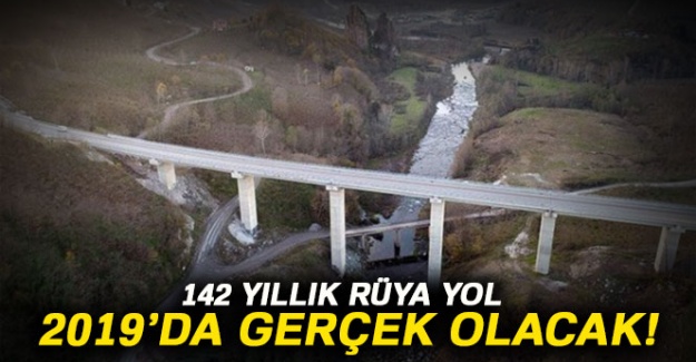 142 yıllık rüya yol 2019’da tamam