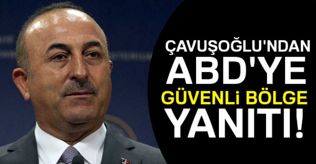 Çavuşoğlu'ndan ABD'ye güvenli bölge yanıtı!