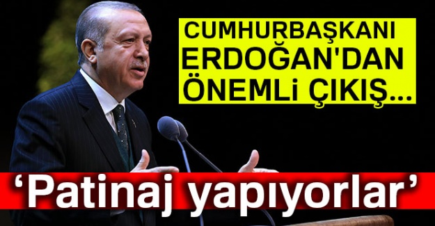Cumhurbaşkanı Erdoğan'dan önemli çıkış: Patinaj yapıyorlar