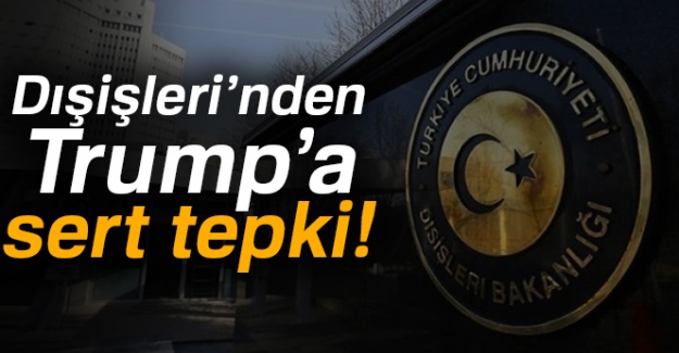 Dışişleri Bakanlığı'ndan Trump'ın Kudüs açıklamasına tepki