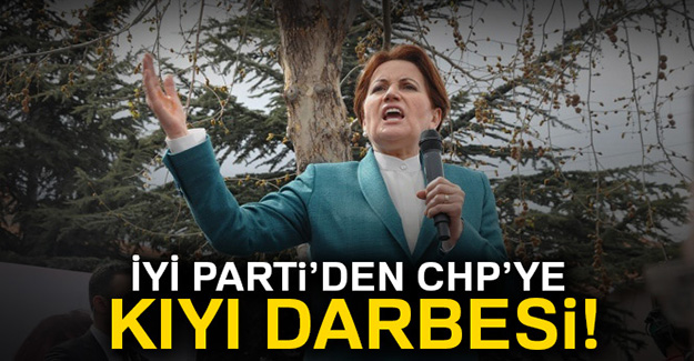 İYİ Parti'den CHP'ye kıyı darbesi!