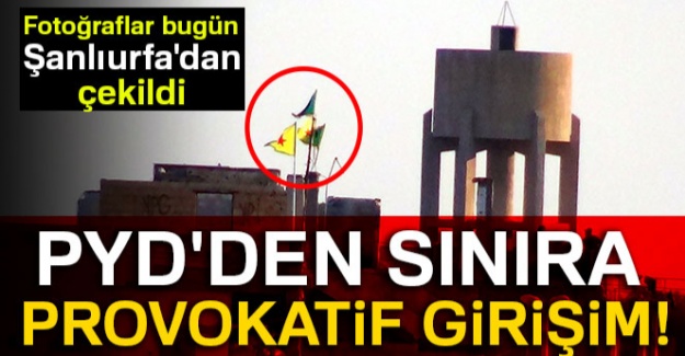 PYD'den sınıra provokatif flama asma girişimi