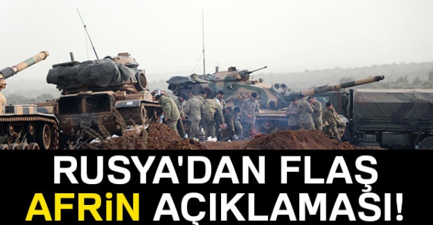 Rusya'dan flaş Afrin operasyonu açıklaması