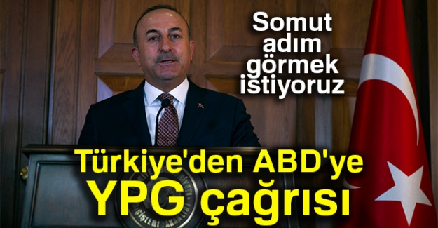 Türkiye'den ABD'ye YPG çağrısı