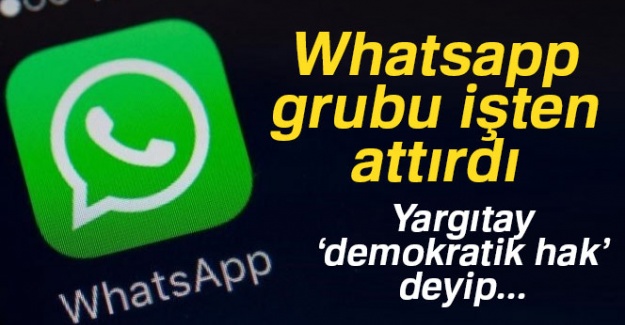 Whatsapp'ta grup kuran işçileri işten atan patrona Yargıtay 'dur' dedi