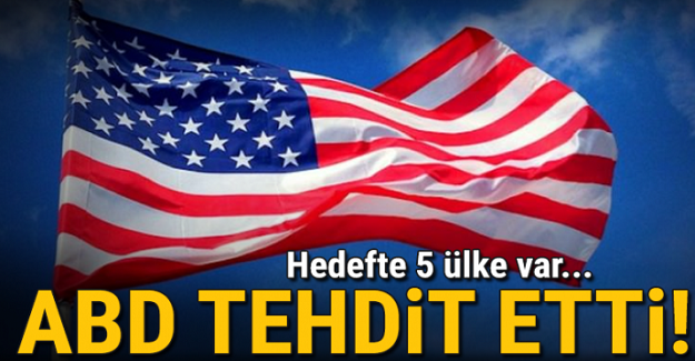 ABD tehdit etti: Hedefte 5 ülke var!