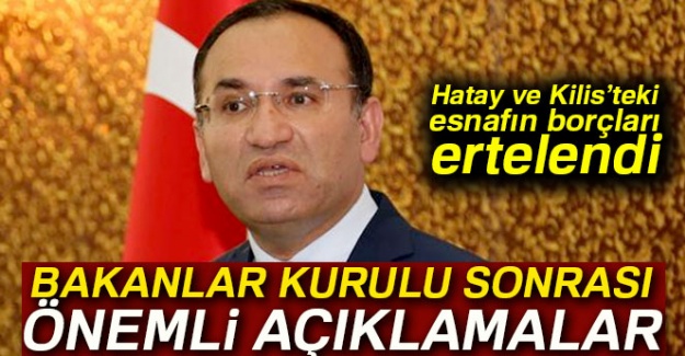 Bozdağ: 'Hatay ve Kilis’teki esnafın borçları ertelendi'
