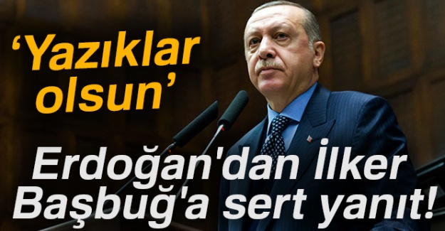 Erdoğan'dan İlker Başbuğ'a sert yanıt!