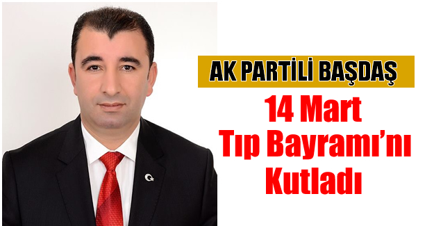 AK Partili Başdaş 14 Mart Tıp Bayramı'nı Kutladı