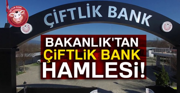 Bakanlık'tan Çiftlik Bank hamlesi!