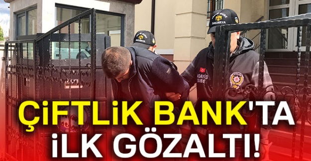 Çiftlik Bank’ta ilk gözaltı!