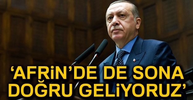 Cumhurbaşkanı Erdoğan: 'Afrin'de de sona doğru geliyoruz'