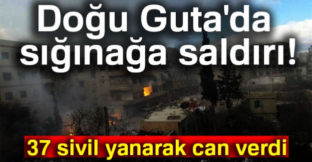 Doğu Guta’da sığınağa saldırı! 37 sivil yanarak can verdi