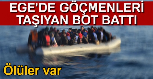 Ege'de facia! Ölü sayısı yükseldi