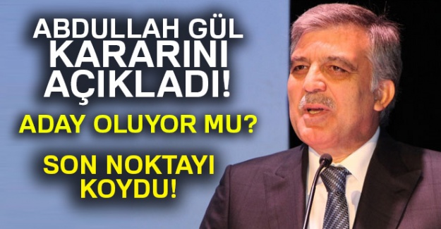 Abdullah Gül'den adaylık açıklaması...